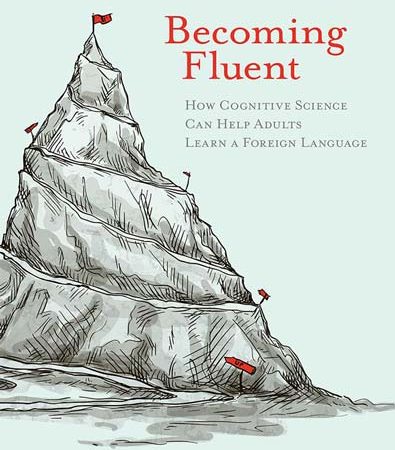 Becoming_Fluent_How_Cognitive_Science_Can_Help_Adults_Learn_a_Foreign_Language.jpg