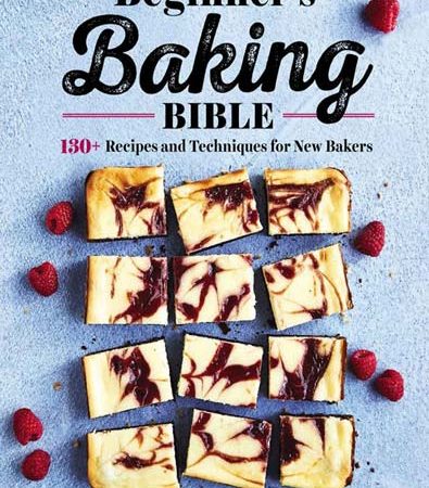 Beginners_Baking_Bible_130_Recipes_and_Techniques_for_New_Bakers.jpg