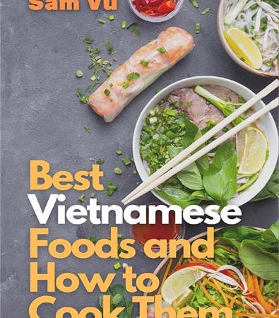 Best_Vietnamese_Foods_and_How_to_Cook_Them_Simple_Recipes_for_Authentic_Vietnamese_Flavor.jpg