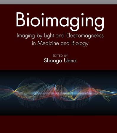 Bioimaging_Imaging_by_Light_and_Electromagnetics_in_Medicine_and_Biology_by_Shoogo_Ueno.jpg