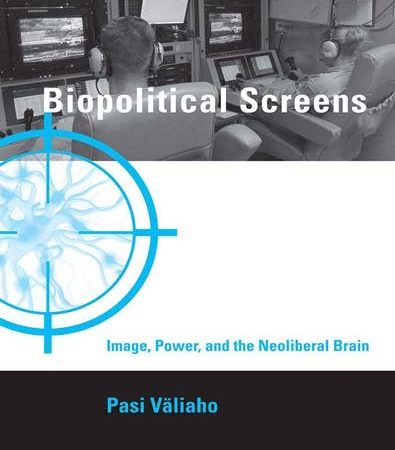 Biopolitical_Screens_Image_Power_and_the_Neoliberal_Brain.jpg