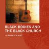 Black_Bodies_and_the_Black_Church_A_Blues_Slant.jpg