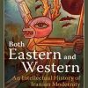 Both_Eastern_And_Western_An_Intellectual_History_Of_Iranian_Modernity.jpg