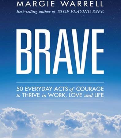 Brave_50_Everyday_Acts_of_Courage_to_Thrive_in_Work_Love_and_Life_Margie_Warrell.jpg