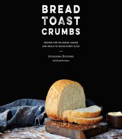 Bread_Toast_Crumbs_Recipes_for_NoKnead_Loaves_and_Meals_by_Alexandra_Stafford.jpg