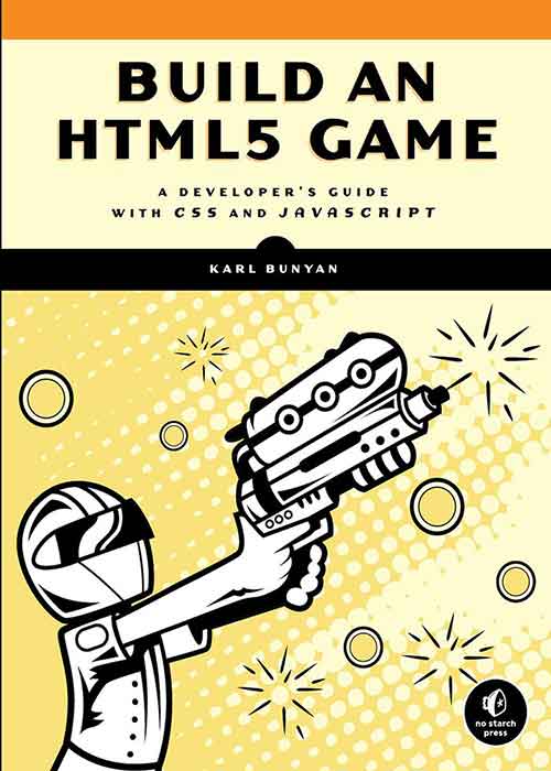 Build an HTML5 Game A Developers Guide with CSS and JavaScript ...