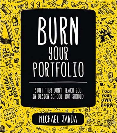 Burn_Your_Portfolio_Stuff_they_dont_teach_you_in_design_school_by_Michael_Janda.jpg