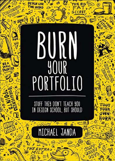 Burn_Your_Portfolio_Stuff_they_dont_teach_you_in_design_school_by_Michael_Janda.jpg
