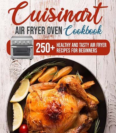 CUISINART_AIR_FRYER_OVEN_COOKBOOK_250_Healthy_and_Tasty_Air_Fryer_Recipes_for_Beginners.jpg CUISINART_AIR_FRYER_OVEN_COOKBOOK_250_Healthy_and_Tasty_Air_Fryer_Recipes_for_Beginners.jpg
