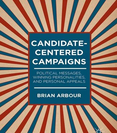 CandidateCentered_Campaigns_Political_Messages_Winning_Personalities_and_Personal_Appeals.jpg