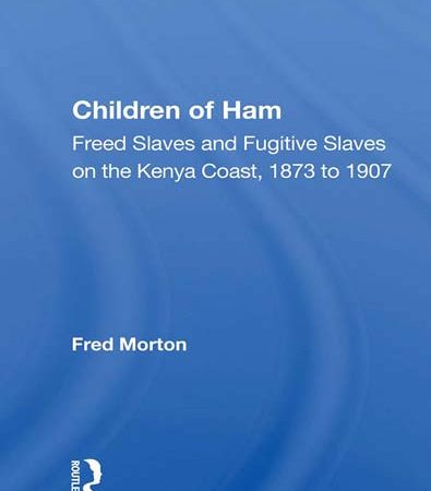 Children_of_Ham_Freed_Slaves_and_Fugitive_Slaves_on_the_Kenya_Coast_1873_to_1907.jpg