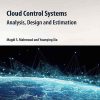 Cloud_Control_Systems_Analysis_Design_and_Estimation_Emerging_Methodologies_and_Applications.jpg