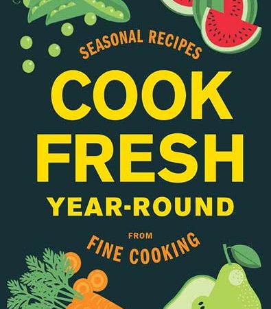 CookFresh_YearRound_Seasonal_Recipes_from_Fine_Cooking.jpg