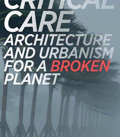 Critical_Care_Architecture_and_Urbanism_for_a_Broken_Planet.jpg