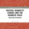 Critical_Disability_Studies_and_the_Disabled_Child_Unsettling_Distinctions.jpg