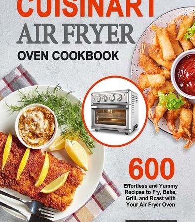 Cuisinart_Air_Fryer_Oven_Cookbook_600_Effortless_and_Yummy_Recipes_to_Fry_Bake_Grill_and.jpg Cuisinart_Air_Fryer_Oven_Cookbook_600_Effortless_and_Yummy_Recipes_to_Fry_Bake_Grill_and.jpg