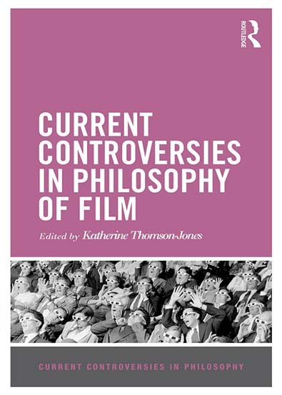 Current_Controversies_in_Philosophy_of_Film_by_Katherine_Thomson_Jones.jpg Current_Controversies_in_Philosophy_of_Film_by_Katherine_Thomson_Jones.jpg