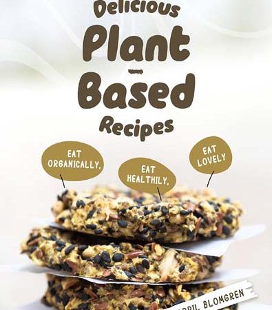 Delicious_PlantBased_Recipes_Eat_Organically_Eat_Healthily_Eat_Lovely.jpg