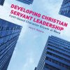 Developing_Christian_Servant_Leadership_Faithbased_Character_Growth_at_Work.jpg