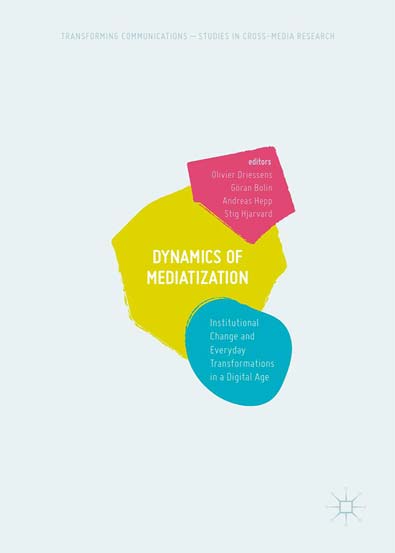 Dynamics_Of_Mediatization_Institutional_Change_and_Everyday_Transformations_in_a_Digital_Age.jpg