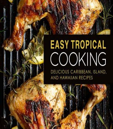 Easy_Tropical_Cooking_Delicious_Caribbean_Island_and_Hawaiian_Recipes.jpg