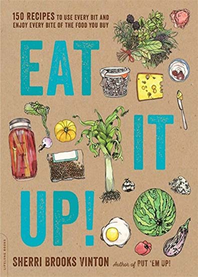 Eat_It_Up_150_Recipes_to_Use_Every_Bit_and_Enjoy_Every_Bite_of_the_Food_You_Buy.jpg