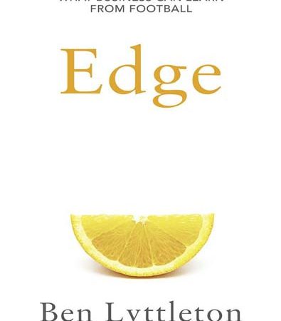Edge_What_Business_Can_Learn_from_Football_by_Ben_Lyttleton.jpg Edge_What_Business_Can_Learn_from_Football_by_Ben_Lyttleton.jpg