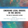 Emerging_Legal_Orders_in_the_Arctic_The_Role_of_NonArctic_Actors_Routledge_Research_in_Polar.jpg