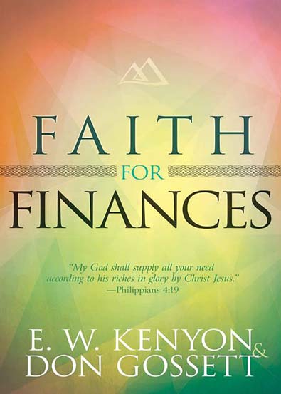 Faith_For_Finances_by_EW_Kenyon_Don_Gossett.jpg Faith_For_Finances_by_EW_Kenyon_Don_Gossett.jpg