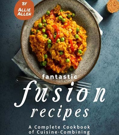 Fantastic_Fusion_Recipes_A_Complete_Cookbook_of_CuisineCombining_Dish_Ideas.jpg