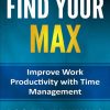 Find_Your_Max_Improve_Work_Productivity_with_Time_Management_Magic_Quality_Life_Series_Book_2.jpg