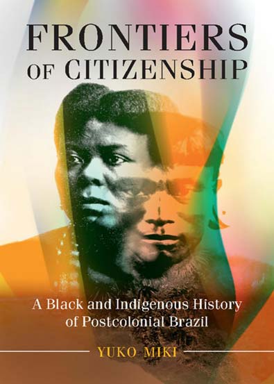 Frontiers_of_Citizenship_A_Black_and_Indigenous_History_of_Postcolonial_Brazil.jpg
