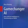 Gamechanger_AI_How_Artificial_Intelligence_Is_Transforming_Our_World.jpg