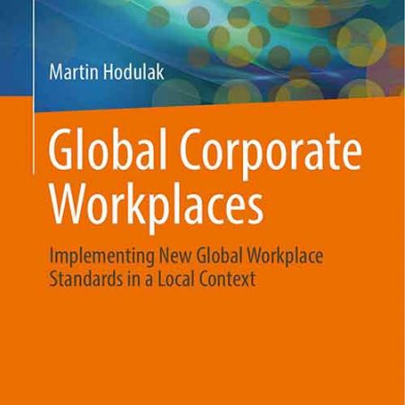 Global_Corporate_Workplaces_Implementing_New_Global_Workplace_Standards_in_a_Local_Context.jpg Global_Corporate_Workplaces_Implementing_New_Global_Workplace_Standards_in_a_Local_Context.jpg