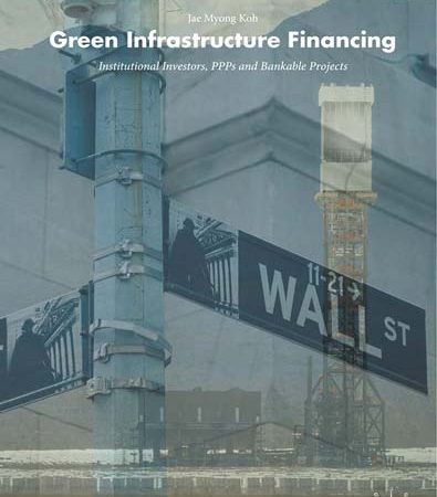 Green_Infrastructure_Financing_Institutional_Investors_PPPs_and_Bankable_Projects.jpg