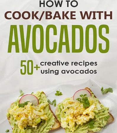 How_To_CookBake_With_Avocados_50_Creative_Recipes_Using_Avocados.jpg