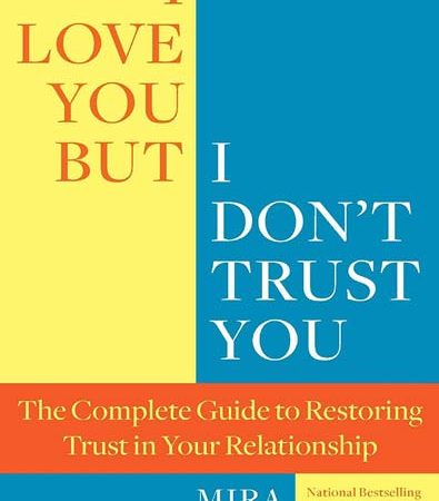 I_Love_You_But_I_Dont_Trust_You_The_Complete_Guide_Mira_Kirshenbaum.jpg