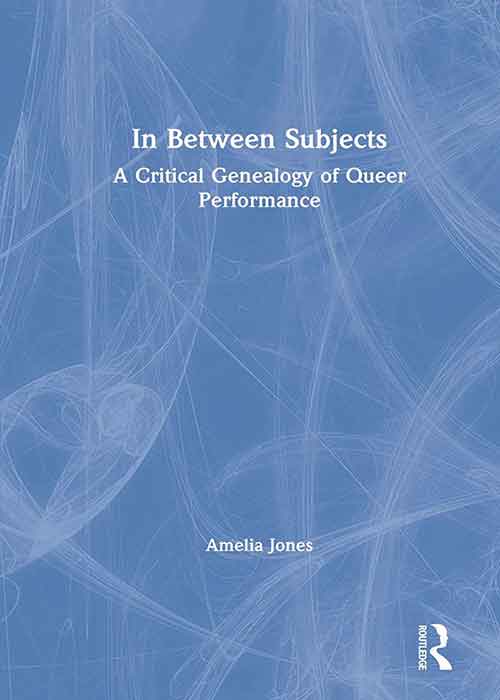 In_Between_Subjects_A_Critical_Genealogy_of_Queer_Performance.jpg In_Between_Subjects_A_Critical_Genealogy_of_Queer_Performance.jpg