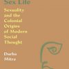 Indian_Sex_Life_Sexuality_and_the_Colonial_Origins_of_Modern_Social_Thought.jpg