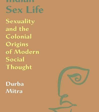 Indian_Sex_Life_Sexuality_and_the_Colonial_Origins_of_Modern_Social_Thought.jpg