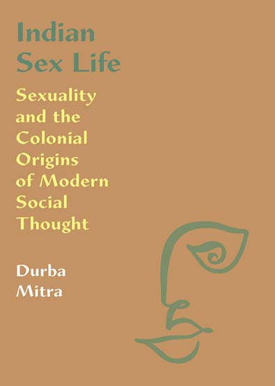 Indian_Sex_Life_Sexuality_and_the_Colonial_Origins_of_Modern_Social_Thought.jpg