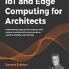 IoT_and_Edge_Computing_for_Architects_Implementing_edge_and_IoT_systems_from_sensors_t.jpg