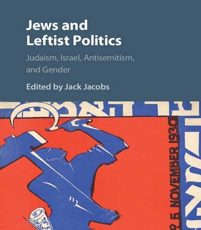 Jews_and_Leftist_Politics_Judaism_Israel_Antisemitism_and_Gender.jpg Jews_and_Leftist_Politics_Judaism_Israel_Antisemitism_and_Gender.jpg