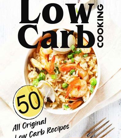 Low_Carb_Cooking_50_All_Original_Low_Carb_Recipes.jpg