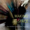 Making_space_how_the_brain_knows_where_things_are.jpg