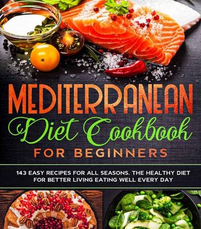 Mediterranean_Diet_Cookbook_for_Beginners_143_Easy_Recipes_for_All_Seasons_The_Healthy_Diet.jpg