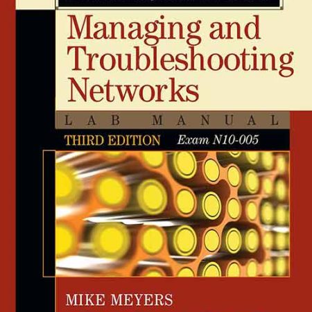Mike_Meyers_CompTIA_Network_Guide_to_Managing_and_Troubleshooting_Networks_Lab_Manual.jpg Mike_Meyers_CompTIA_Network_Guide_to_Managing_and_Troubleshooting_Networks_Lab_Manual.jpg