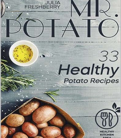 Mr_Potato_33_Healthy_Potato_Recipes_There_are_no_meat_or_fish_ingredients_in_my_recipes_thus_m.jpg