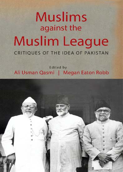 Muslims_against_the_Muslim_League_Critiques_of_the_Idea_of_Pakistan.jpg