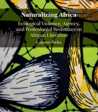 Naturalizing_Africa_Ecological_Violence_Agency_and_Postcolonial_Resistance_in_African.jpg